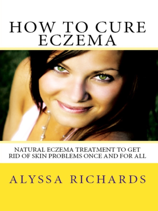 Title details for How to Cure Eczema by Alyssa Richards - Available